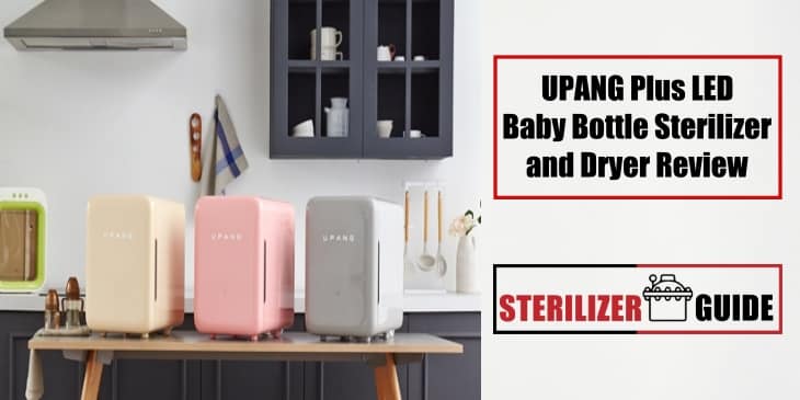 UPANG Plus LED Baby Bottle Sterilizer and Dryer Review