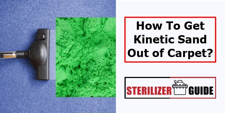 How To Get Kinetic Sand Out of Carpet in Few Minutes?